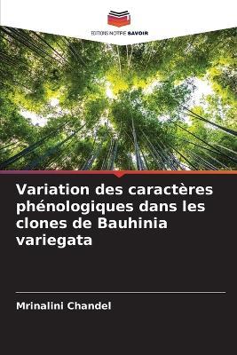 Variation des caract?res ph?nologiques dans les clones de Bauhinia variegata - Mrinalini Chandel - cover