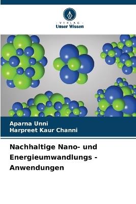 Nachhaltige Nano- und Energieumwandlungs - Anwendungen - Aparna Unni,Harpreet Kaur Channi - cover