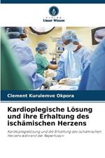 Kardioplegische L?sung und ihre Erhaltung des isch?mischen Herzens