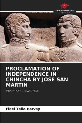 Proclamation of Independence in Chincha by Jose San Martin - Fidel Tello Hervay - cover