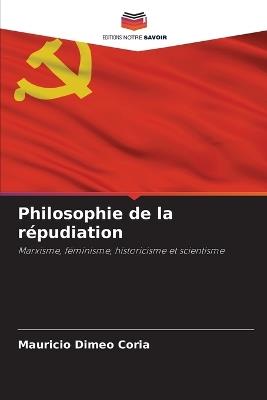 Philosophie de la r?pudiation - Mauricio Dimeo Coria - cover