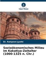 Sozio?konomisches Milieu im Kakatiya-Zeitalter (1000-1325 n. Chr.)