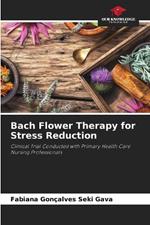 Bach Flower Therapy for Stress Reduction