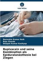 Bupivacain und seine Kombination als Epiduralan?sthesie bei Ziegen