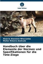 Handbuch ?ber die Elemente der Normen und Spezifikationen f?r die Tete-Ziege