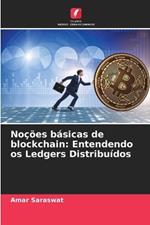 No??es b?sicas de blockchain: Entendendo os Ledgers Distribu?dos