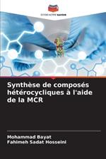 Synth?se de compos?s h?t?rocycliques ? l'aide de la MCR