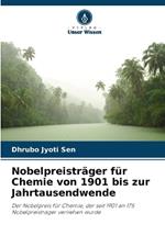 Nobelpreistr?ger f?r Chemie von 1901 bis zur Jahrtausendwende