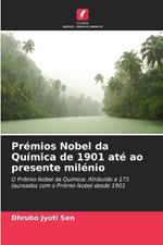 Pr?mios Nobel da Qu?mica de 1901 at? ao presente mil?nio