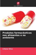 Produtos farmac?uticos nos alimentos e no ambiente