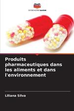 Produits pharmaceutiques dans les aliments et dans l'environnement