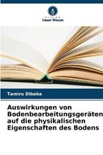 Auswirkungen von Bodenbearbeitungsger?ten auf die physikalischen Eigenschaften des Bodens