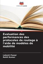 ?valuation des performances des protocoles de routage ? l'aide de mod?les de mobilit?