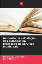 Aumento da satisfa??o dos cidad?os na presta??o de servi?os municipais