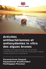 Activit?s antibact?riennes et antioxydantes in vitro des algues brunes