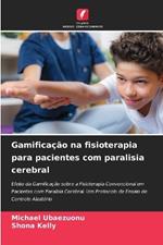 Gamifica??o na fisioterapia para pacientes com paralisia cerebral