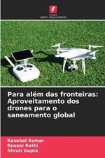 Para além das fronteiras: Aproveitamento dos drones para o saneamento global