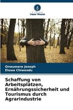 Schaffung von Arbeitspl?tzen, Ern?hrungssicherheit und Tourismus durch Agrarindustrie