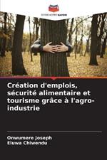 Cr?ation d'emplois, s?curit? alimentaire et tourisme gr?ce ? l'agro-industrie