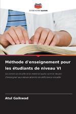 M?thode d'enseignement pour les ?tudiants de niveau VI