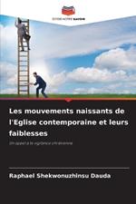 Les mouvements naissants de l'Eglise contemporaine et leurs faiblesses