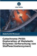 Cytochrome P450: Exploration of Metabolic Enzymes (Erforschung von Stoffwechselenzymen)