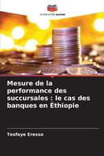 Mesure de la performance des succursales: le cas des banques en Éthiopie