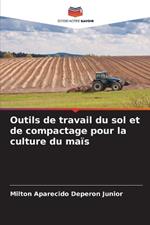 Outils de travail du sol et de compactage pour la culture du maïs