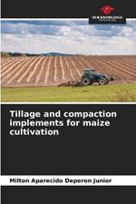 Tillage and compaction implements for maize cultivation