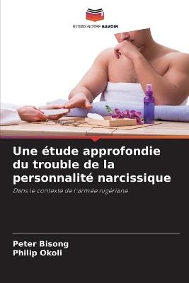 Une étude approfondie du trouble de la personnalité narcissique - Peter Bisong,Philip Okoli - cover