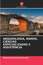 Arqueologia, Ramos, Ciências Especializadas E Assistência