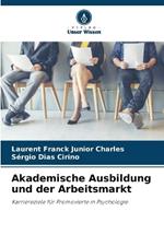 Akademische Ausbildung und der Arbeitsmarkt