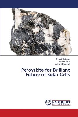 Perovskite for Brilliant Future of Solar Cells - Fouad Soliman,Hamed Mira,Karima Mahmoud - cover