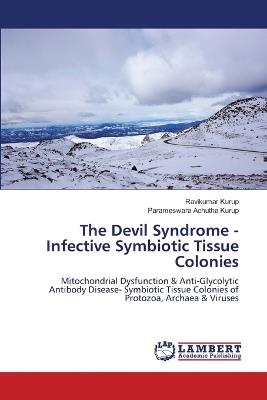 The Devil Syndrome - Infective Symbiotic Tissue Colonies - Ravikumar Kurup,Parameswara Achutha Kurup - cover