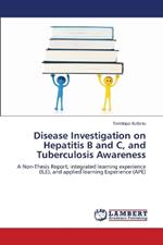 Disease Investigation on Hepatitis B and C, and Tuberculosis Awareness