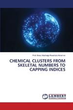 Chemical Clusters from Skeletal Numbers to Capping Indices