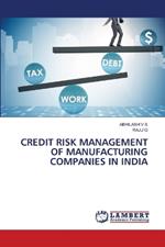 Credit Risk Management of Manufacturing Companies in India