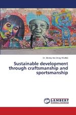 Sustainable development through craftsmanship and sportsmanship