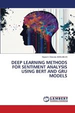 Deep Learning Methods for Sentiment Analysis Using Bert and Gru Models