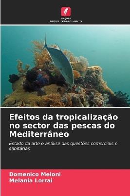 Efeitos da tropicalização no sector das pescas do Mediterrâneo - Domenico Meloni,Melania Lorrai - cover