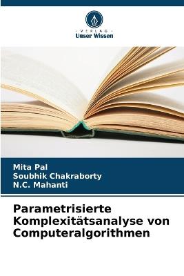 Parametrisierte Komplexitätsanalyse von Computeralgorithmen - Mita Pal,Soubhik Chakraborty,N C Mahanti - cover