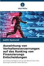 Auswirkung von Verhaltensverzerrungen auf das Ranking von Finanzierungs Entscheidungen