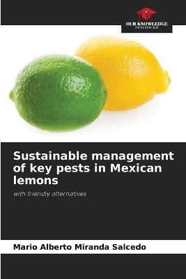 Sustainable management of key pests in Mexican lemons - Mario Alberto Miranda Salcedo - cover