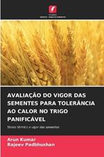 Avaliação Do Vigor Das Sementes Para Tolerância Ao Calor No Trigo Panificável