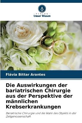 Die Auswirkungen der bariatrischen Chirurgie aus der Perspektive der männlichen Krebserkrankungen - Flávia Bittar Arantes - cover