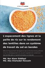 L'espacement des lignes et la paille de riz sur le rendement des lentilles dans un système de travail du sol en bandes