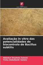 Avaliação in vitro das potencialidades de biocontrolo de Bacillus subtilis