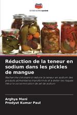 Réduction de la teneur en sodium dans les pickles de mangue