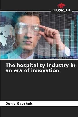 The hospitality industry in an era of innovation - Denis Gavchuk - cover