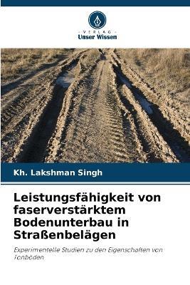 Leistungsfähigkeit von faserverstärktem Bodenunterbau in Straßenbelägen - Kh Lakshman Singh - cover